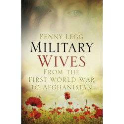 Military Wives: From the First World War to Afghanistan