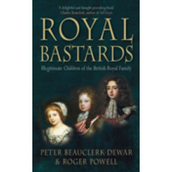 Royal Bastards: Illegitimate Children of the British Royal Family