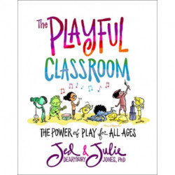 The Playful Classroom: The Power of Play for All Ages