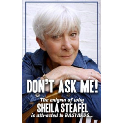 Don’t Ask Me: The Enigma of why Sheila steafel is attracted to Bastards!
