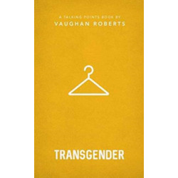Transgender: Christian compassion, convictions and wisdom for today's big issues