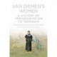 Van Diemen's Women: A History of Transportation to Tasmania