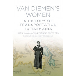 Van Diemen's Women: A History of Transportation to Tasmania
