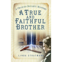 A True and Faithful Brother: A Frances Doughty Mystery 7