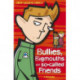 Bullies, Bigmouths and So-Called Friends