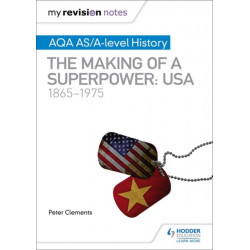 My Revision Notes: AQA AS/A-level History: The making of a Superpower: USA 1865-1975