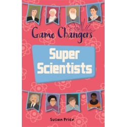 Reading Planet KS2 - Game-Changers: Super Scientists - Level 8: Supernova (Red+ band)