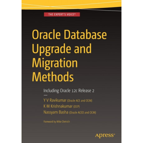 Oracle Database Upgrade and Migration Methods: Including Oracle 12c Release 2