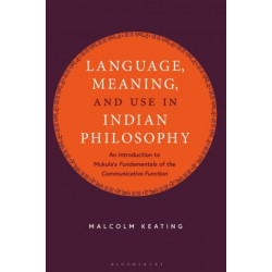Language, Meaning, and Use in Indian Philosophy: An Introduction to Mukula's “Fundamentals of the Communicative Function”