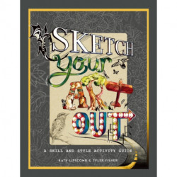 Sketch Your Art Out: A Skill and Style Activity Book