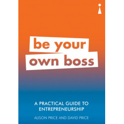 A Practical Guide to Entrepreneurship: Be Your Own Boss