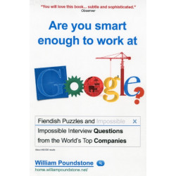 Are You Smart Enough to Work at Google?: Fiendish Interview Questions and Puzzles from the World’s Top Companies