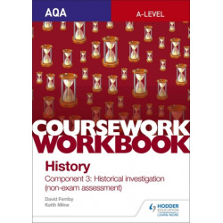 AQA A-level History Coursework Workbook: Component 3 Historical investigation (non-exam assessment)