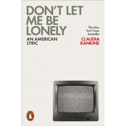 Don't Let Me Be Lonely: An American Lyric
