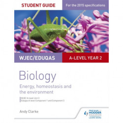 WJEC/Eduqas A-level Year 2 Biology Student Guide: Energy, homeostasis and the environment