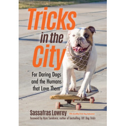 Tricks in the City: For Daring Dogs and the Humans that Love Them (Trick Dog Training Book, Exercise Your Dog)
