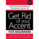Get Rid of your Accent for Beginners: The English Speech Training Manual