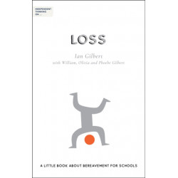 Independent Thinking on Loss: A little book about bereavement for schools