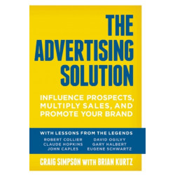 The Advertising Solution: Influence Prospects, Multiply Sales, and Promote Your Brand