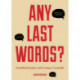 Any Last Words?: Deathbed Quotes and Famous Farewells (Famous Last Words, Book With Humor, Men Birthday Gift, Gift for Women, Famous Quotes)