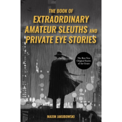 The Book of Extraordinary Amateur Sleuth and Private Eye Stories: (Mystery Anthology, Sleuth Stories)