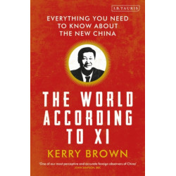 The World According to Xi: Everything You Need to Know About the New China