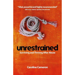 Unrestrained: Surviving and Thriving After Abuse
