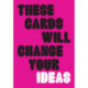 These Cards Will Change Your Ideas