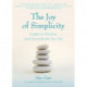 The Joy of Simplicity: Insights to Unclutter and Uncomplicate Your Life (Affirmation Book on Simplicity and Self-Compassion, Organizing for Stress Reduction)