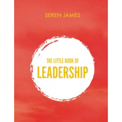 Little Book of Leadership: An essential companion for any aspiring leader