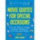 Movie Quotes for Special Occasions: Toasts and Tributes for Weddings, Graduations, Birthdays and All of Life's Special Moments