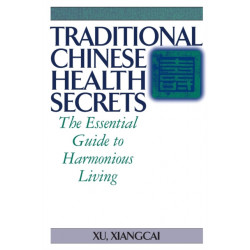 Traditional Chinese Health Secrets: The Essential Guide to Harmonious Living