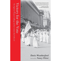 Victory for the Vote: The Fight for Women's Suffrage and the Century that Followed (Women's Rights Movement, Women's History Month Gift)