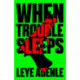 When Trouble Sleeps