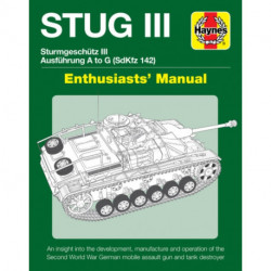 Stug IIl Enthusiasts' Manual: Ausfuhrung A to G (Sd.Kfz.142)