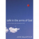 Safe in the Arms of God: Truth from Heaven About the Death of a Child – Biblical Comfort for Christian Parents and Families Experiencing Grief and Loss