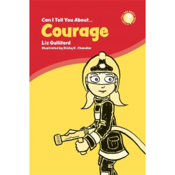 Can I Tell You About Courage?: A Helpful Introduction For Everyone
