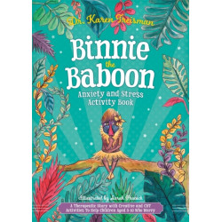 Binnie the Baboon Anxiety and Stress Activity Book: A Therapeutic Story with Creative and CBT Activities To Help Children Aged 5-10 Who Worry