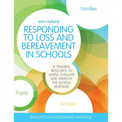 Responding to Loss and Bereavement in Schools: A Training Resource to Assess, Evaluate and Improve the School Response