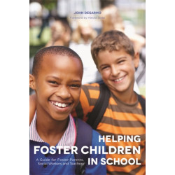 Helping Foster Children In School: A Guide for Foster Parents, Social Workers and Teachers