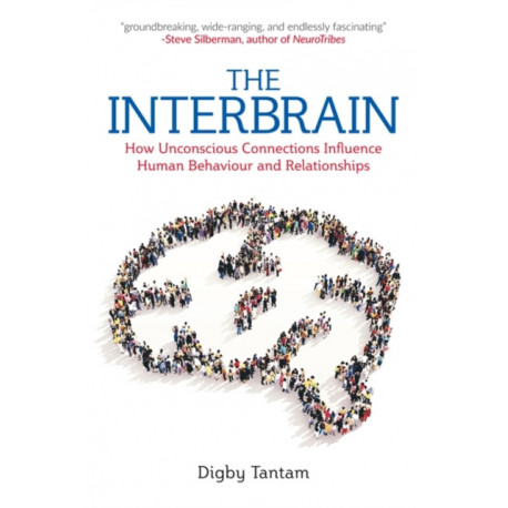 The Interbrain: How Unconscious Connections Influence Human Behaviour and Relationships