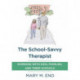 The School-Savvy Therapist: Working with Kids, Families and their Schools