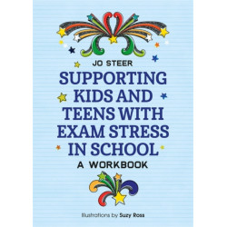 Supporting Kids and Teens with Exam Stress in School: A Workbook