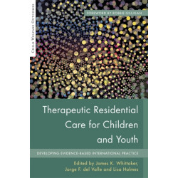 Therapeutic Residential Care for Children and Youth: Developing Evidence-Based International Practice