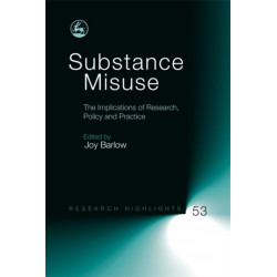 Substance Misuse: The Implications of Research, Policy and Practice