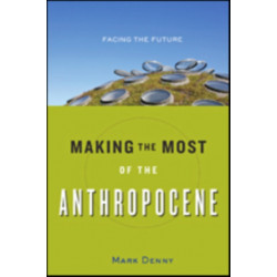 Making the Most of the Anthropocene: Facing the Future