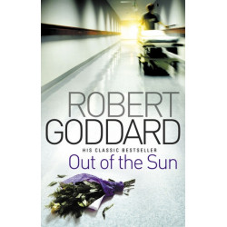 Out Of The Sun: from the BBC 2 Between the Covers author Robert Goddard