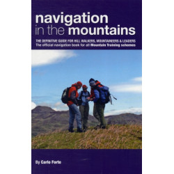 Navigation in the Mountains: The Definitive Guide for Hill Walkers, Mountaineers & Leaders - the Official Navigation Book for All Mountain Leader Training Schemes