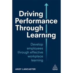 Driving Performance through Learning: Develop Employees through Effective Workplace Learning