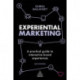 Experiential Marketing: A Practical Guide to Interactive Brand Experiences